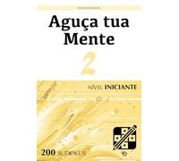 Aguça tua Mente - Edição de Bolso - Nível Iniciante - 2: Quebra-cabeças para adultos (200 Sudokus)