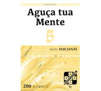 Aguça tua Mente - Edição de Bolso - Nível Iniciante - 5: Quebra-cabeças para adultos (200 Sudokus)