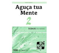 Aguça tua Mente - Edição de Bolso - Todos os Níveis - 2: Quebra-cabeças de nível Iniciante, Intermediário e Avançado para adultos (300 Sudokus)