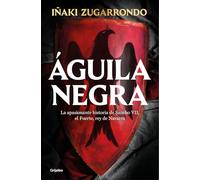 Águila negra/ Black Eagle: La apasionante historia de Sancho VII, el Fuerte, rey de Navarra
