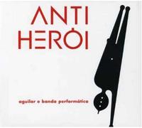 Aguilar - Anti Heroi