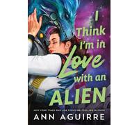 Aguirre Ann I Think I'm in Love with an Alien (Tascabile)