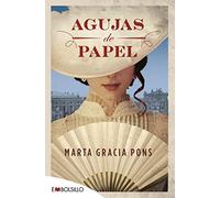 Agujas de papel: El inesperado viaje lleno de aventuras e intrigas de una joven que lucha por ver cumplidos sus sueños