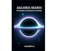 Agujeros Negros: Explorando los Misterios del Universo
