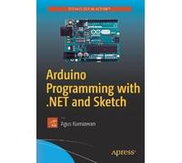 Agus Kurniawan Arduino Programming with .NET and Sketch (Tascabile)