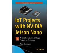 Agus Kurniawan IoT Projects with NVIDIA Jetson Nano (Tascabile)
