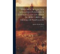 Agustín Alcaide Historia de los dos sitios que pusieron á Zar (Copertina rigida)
