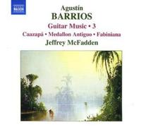 Agustin Barrios Guitar Music 3: Caazapa, Medallon Antiguo (Mcfadden) (CD) Album