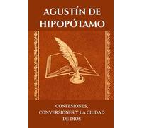 AGUSTÍN DE HIPOPÓTAMO: CONFESIONES, CONVERSIONES Y LA CIUDAD DE DIOS