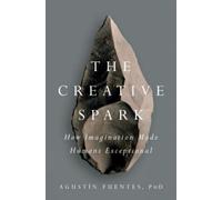 Agustin Fuentes The Creative Spark (Copertina rigida)