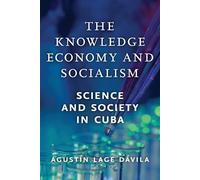 Agustín Lage Dávila The Knowledge Economy and Socialism (Tascabile)