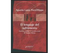 Agustín Lucas Prestifilippo El lenguaje del sufrimiento (Tascabile)