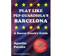 Agustín Peraita Play Like Pep Guardiola's Barcelona (Tascabile) Soccer Coaching