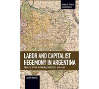 Agustin Santella Labor Conflict And Capitalist Hegemony In Argentina (Tascabile)