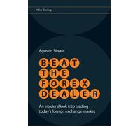 Agustin Silvani Beat the Forex Dealer (Copertina rigida) Wiley Trading