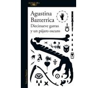 Agustina Bazter Diecinueve garras y un pájaro oscuro / Nineteen Claw (Tascabile)