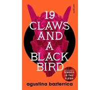 Agustina Bazterrica Nineteen Claws and a Black Bird (Tascabile)