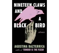 Agustina Bazterrica Nineteen Claws and a Black Bird (Tascabile)