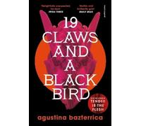 Agustina Bazterrica Nineteen Claws and a Black Bird (Tascabile)