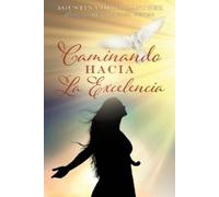 Agustina Olga Sánchez Caminando Hacia La Excelencia (Tascabile)