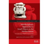 Agustina Scaro Ev Interdisciplinary Approaches to Small Objects in (Tascabile)