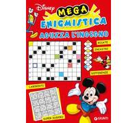 Aguzza l'ingegno. Mega enigmistica Disney