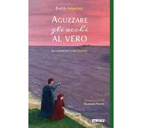 Aguzzare gli occhi al vero. In cammino con Dante