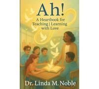 Ah! A Heartbook for Teaching | Learning with Love