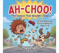 AH-CHOO!: The Sneeze That Wouldn’t Stop: A Silly Rhyming Picture Book for Kids Ages 4-8: 2