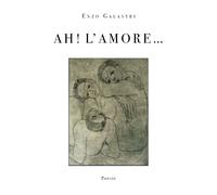 Ah L’ amore... di Enzo Galastri, 2020, Youcanprint
