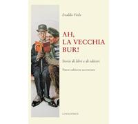 Ah, la vecchia BUR! Storie di libri e di editori. Nuova ediz.