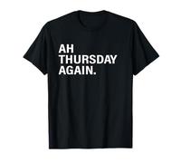 Ah Thursday again Giorno della Settimana Serie Giovedì Divertente Tee Maglietta