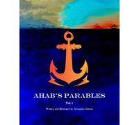 Ahab's Parables: Vol. 1