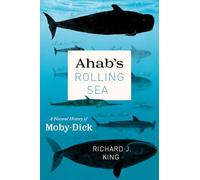 Ahab's Rolling Sea: A Natural History of Moby-Dick