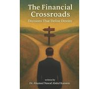 Ahamed Nawaf Abdul The Financial Crossroads - Decisions That Define (Tascabile)