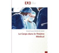 Ahamed Youssouf Hassani Mze Hamadi Le Corps dans le Théâtre Médical (Tascabile)