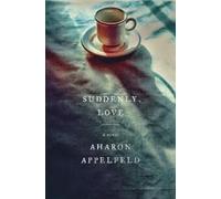 Aharon Appelfeld Suddenly, Love (Tascabile)