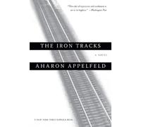 Aharon Appelfeld The Iron Tracks (Tascabile)