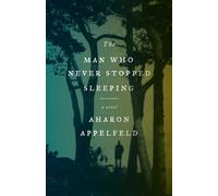 Aharon Appelfeld The Man Who Never Stopped Sleeping (Tascabile)