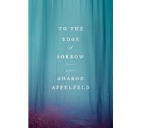 Aharon Appelfeld To the Edge of Sorrow: A Novel (Copertina rigida)