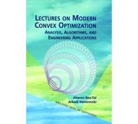Aharon Ben-Tal Arkadi Nemirovs Lectures on Modern Convex Optimizati (Tascabile)
