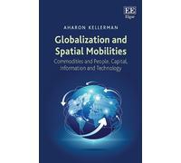 Aharon Kellerman Globalization and Spatial Mobilities (Copertina rigida)