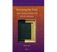 Aharon Mor Betraying the Trust: Israel, Europe and Restitutio (Copertina rigida)