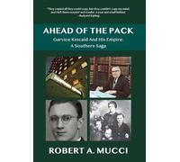 Ahead of the Pack: Garvice Kincaid and His Empire: A Southern Saga