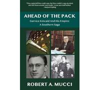AHEAD OF THE PACK: Garvice Kincaid and His Empire: A Southern Saga