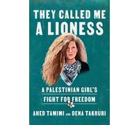 Ahed Tamimi Dena Takruri They Called Me a Lioness (Tascabile)