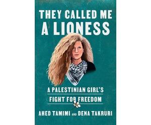 Ahed Tamimi Dena Takruri They Called Me a Lioness (Tascabile)