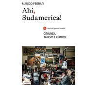 Ahi, Sudamerica! Oriundi, tango e fútbol