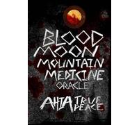 Ahia True Peace Blood Moon, Mountain Medicine Oracle (Tascabile)