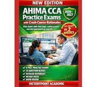 AHIMA CCA PRACTICE EXAMS WITH CRASH-COURSE RATIONALES: PASS FASTER WITH CLEAR LOGIC, REALISTIC PRACTICE, AND ZERO GUESSWORK ON EXAM DAY